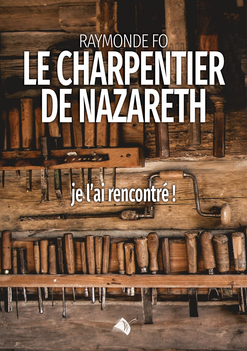 Le charpentier de Nazareth - Je l'ai rencontré